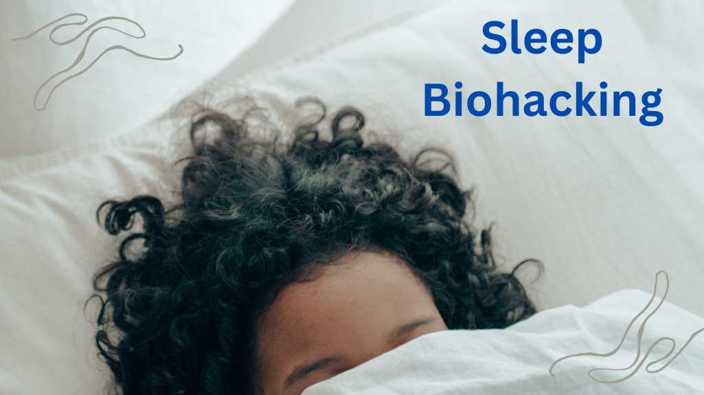 Sleep Biohacking