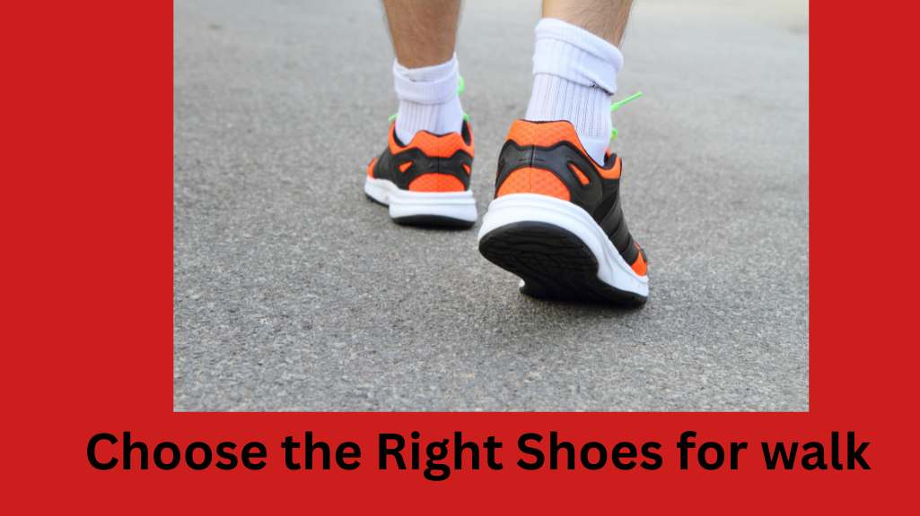 Choose the Right Footwear for walk